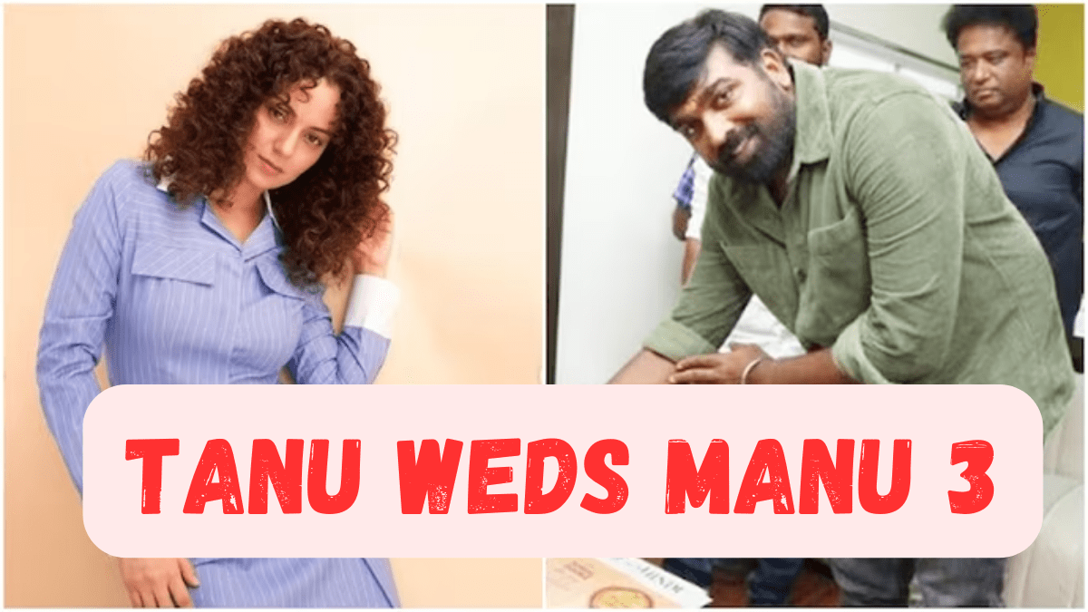Tanu Weds Manu 3 (Movie) Release Date, Cast, Director, Story, Budget and more...